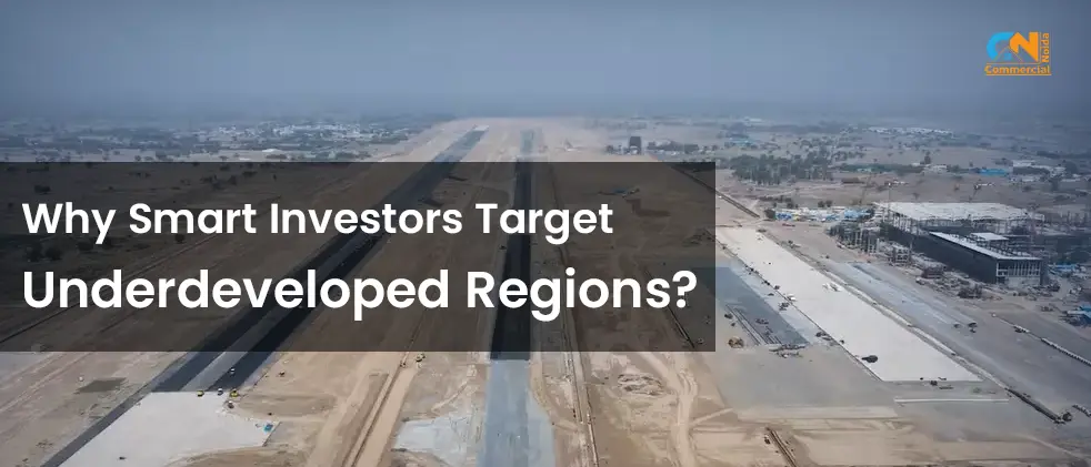 Why Smart Investors Target Underdeveloped Regions?