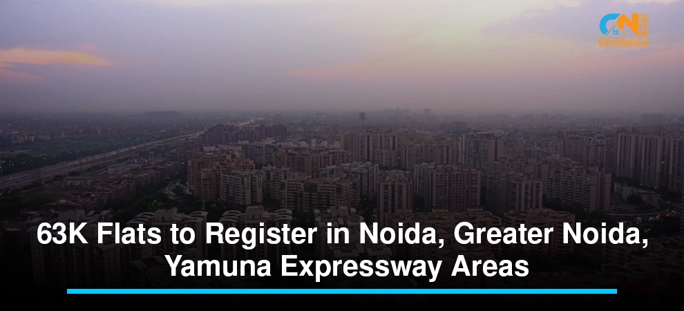 63K Flats to Register in Noida, Greater Noida, Yamuna Expressway Areas