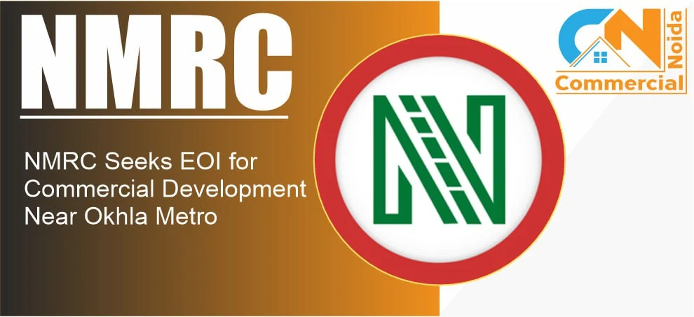 NMRC Seeks EOI for Commercial Development Near Okhla Metro