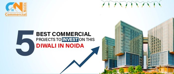 5 Best Commercial Projects To Invest On This Diwali In Noida 