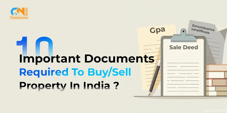 10 Important Documents Required To Buy And Sell Property In India