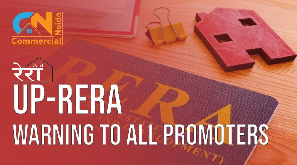 UP-RERA’s Warning To All Promoters