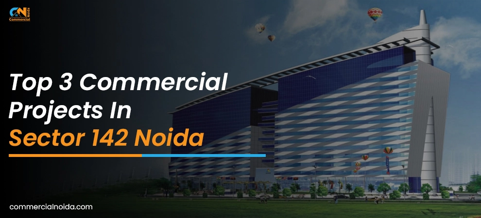 Commercial Projects In Sector 142 Noida