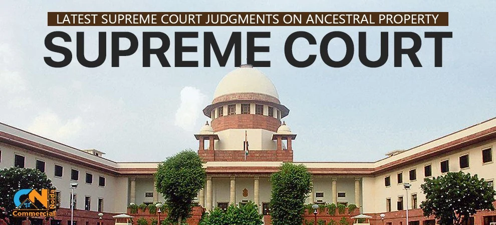 Latest Supreme Court Judgments On Ancestral Property In 2024