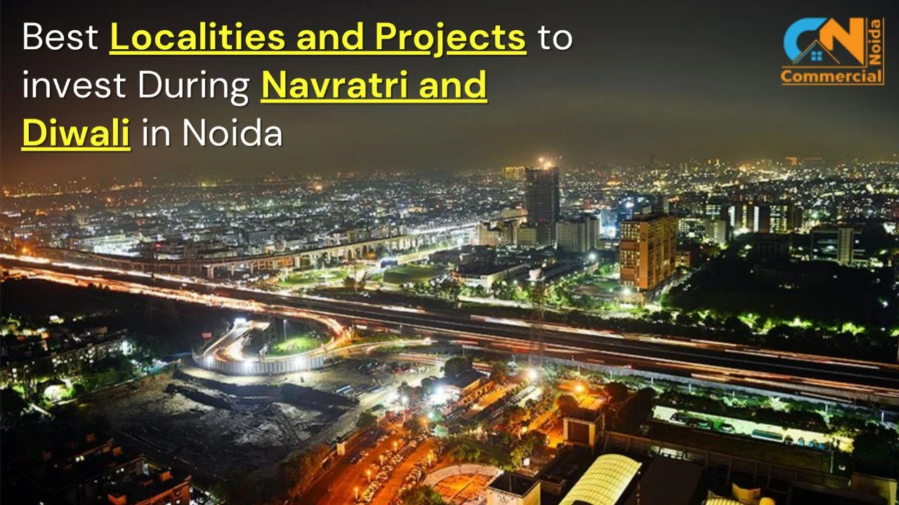 Best Localities And Projects To Invest During Navratri And Diwali In Noida