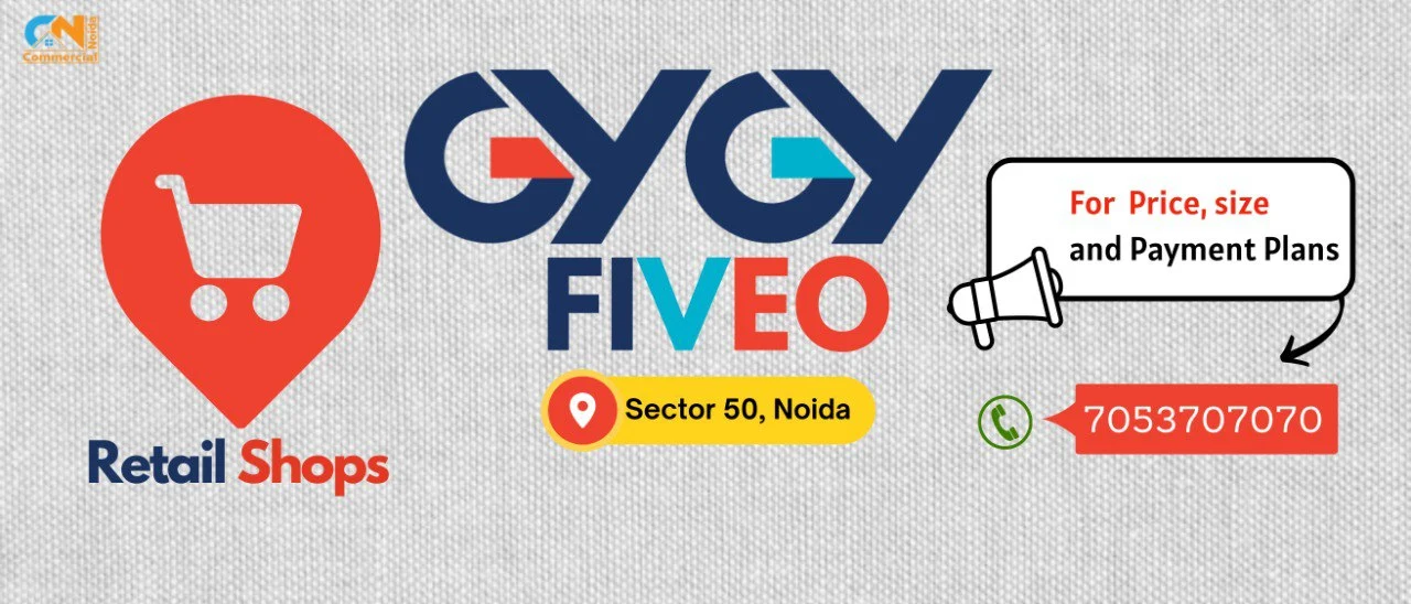 GYGY Fiveo Sector 50 Noida: Book Your Dream Retail Shop Now! 