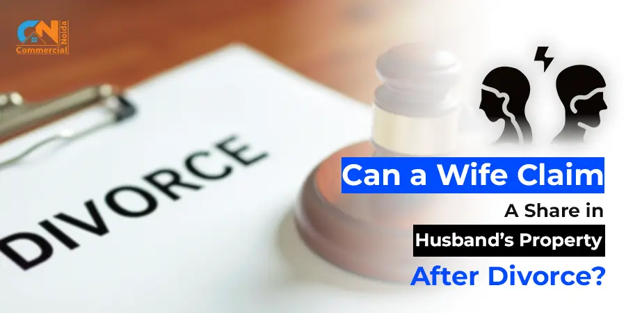 Can A Divorced Wife Claim Property Share From Her Husband?