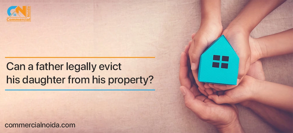 Can a father legally evict his daughter from his property?