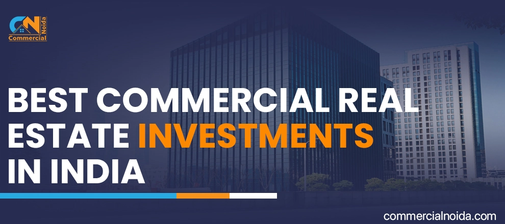 Best Commercial Real Estate Investments In India