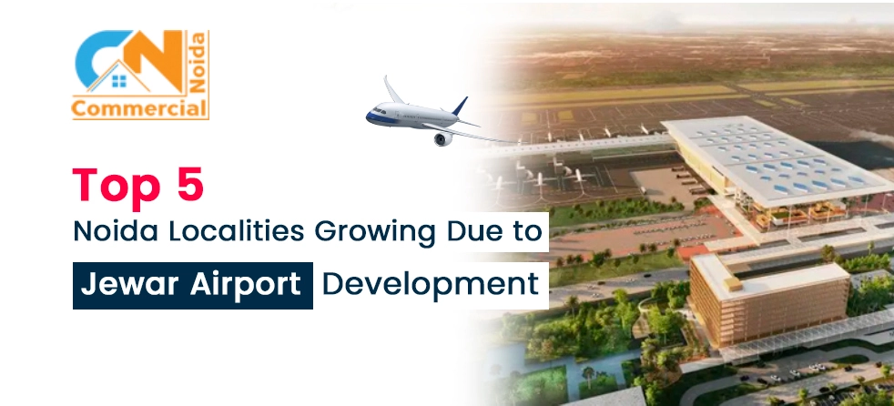 Top Growing Localities In Noida Due To Jewar Airport Development