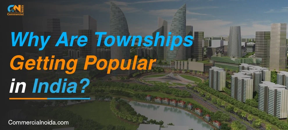 Why Are Townships Getting Popular in India?