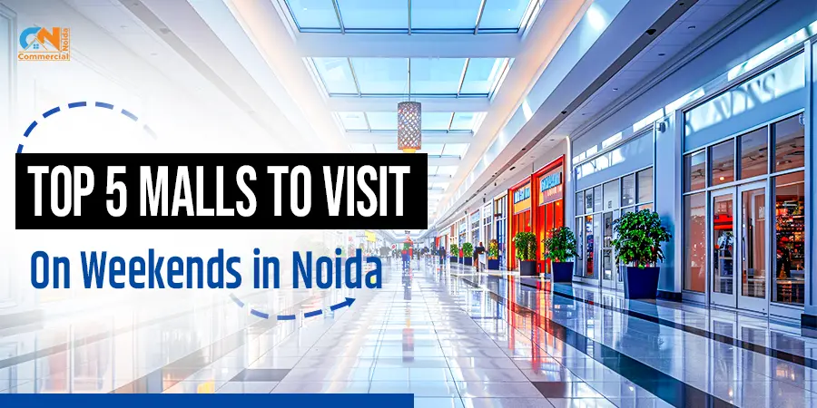 Top 5 Malls To Visit On Weekends in Noida 