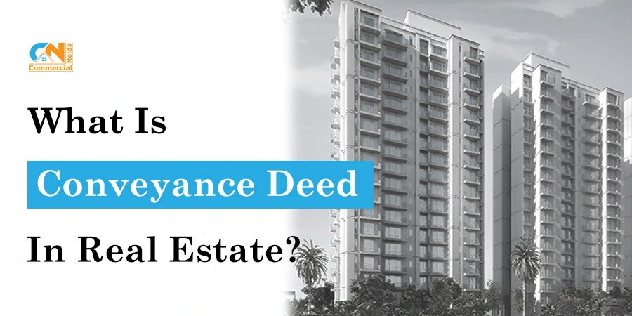 What Is Conveyance Deed In Real Estate?