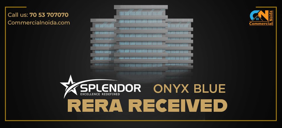 RERA Received For Splendor Onyx Blue Sector 142 Commercial Project