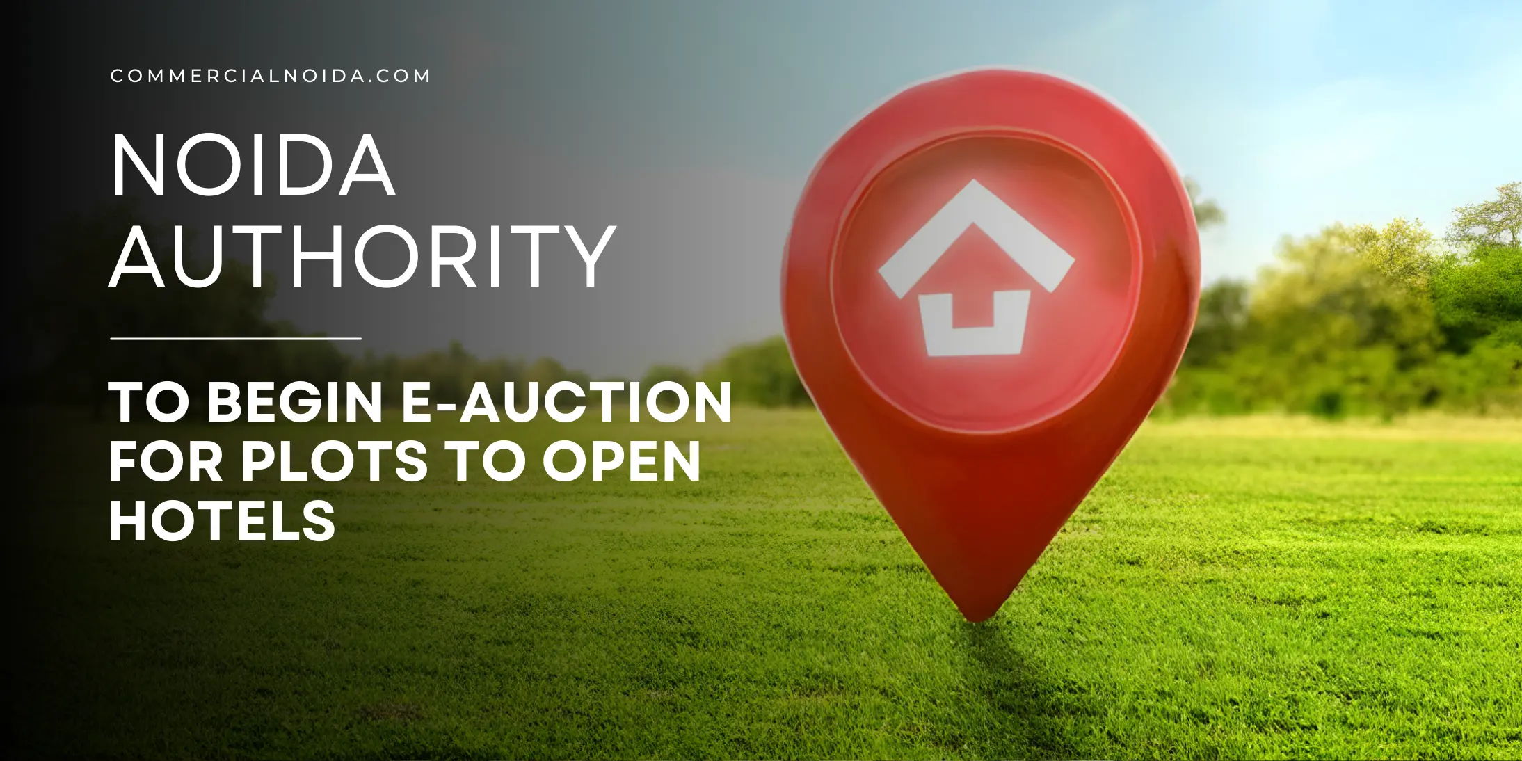 Noida Authority To Begin E-Auction For Plots To Open Hotels