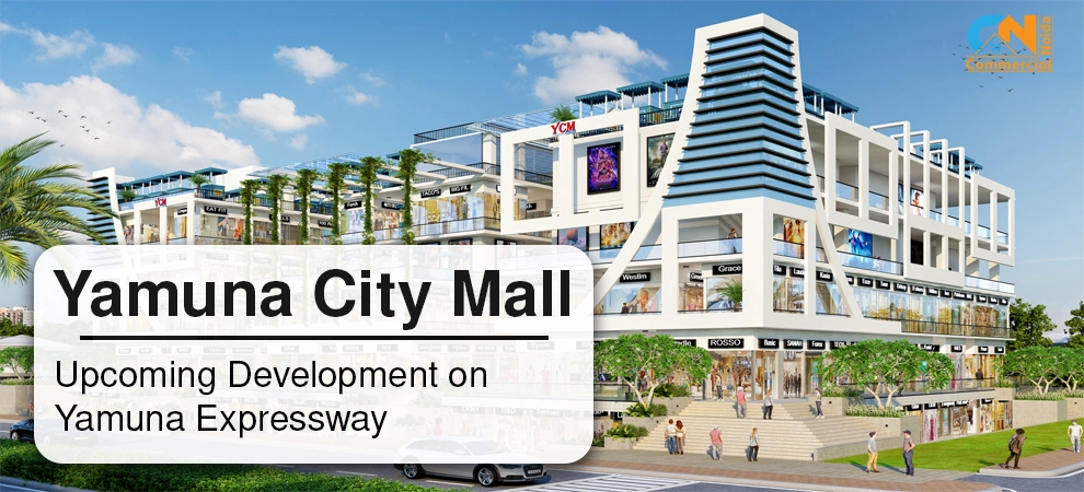 Yamuna City Mall–Upcoming Commercial Project On Yamuna Expressway