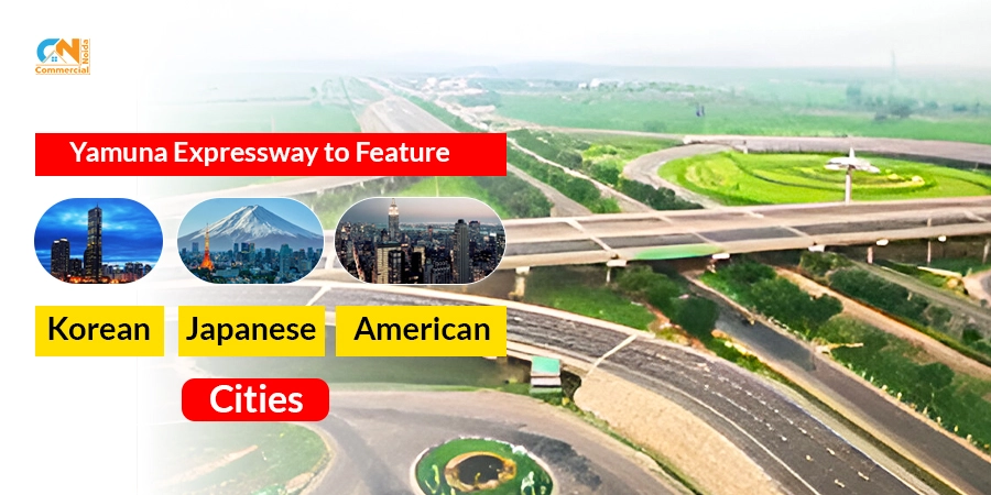 Yamuna Expressway to Feature Korean, Japanese, American Cities