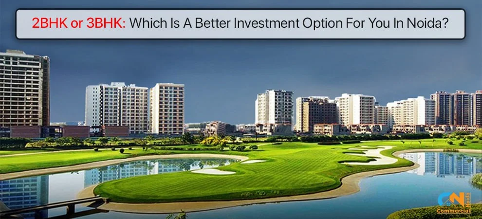 2 BHK Or 3 BHK: Which Is A Better Investment Option For You In Noida?