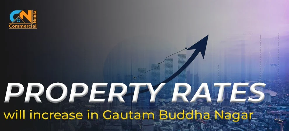  Property rates will increase in Gautam Buddha Nagar 