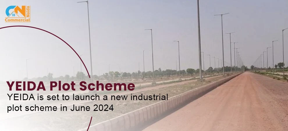 YEIDA is set to launch a new industrial plot scheme in June