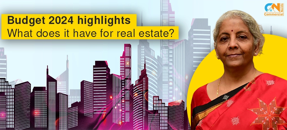 Budget 2024 highlights: What does it have for real estate?