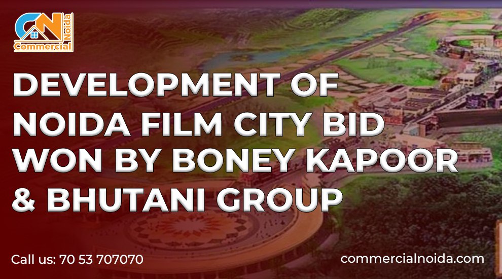 Boney kapoor and Bhutani group Won the Bid for the Developent of Noida Film City