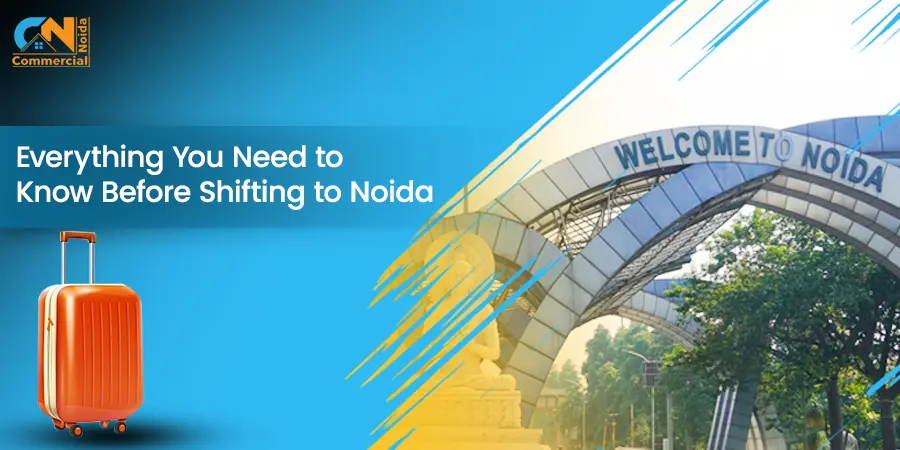 Everything You Need to Know Before Shifting to Noida