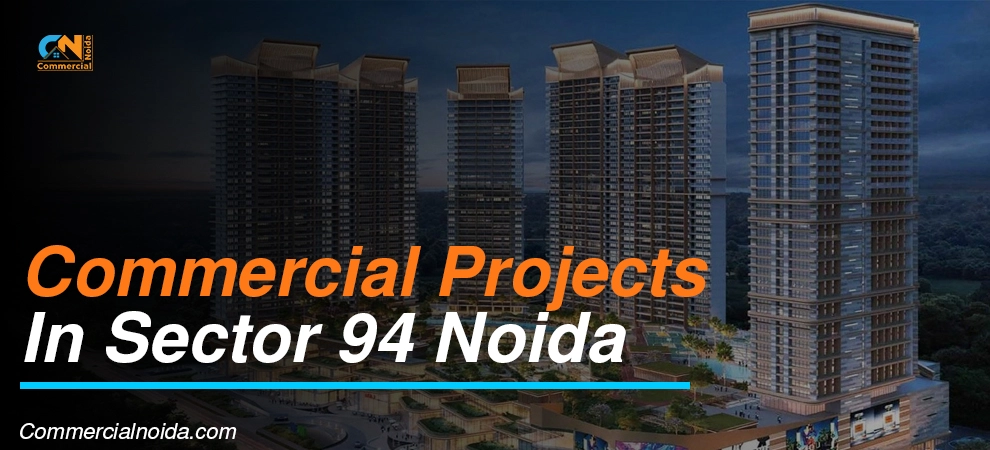 Best commercial Projects in sector 94 Noida