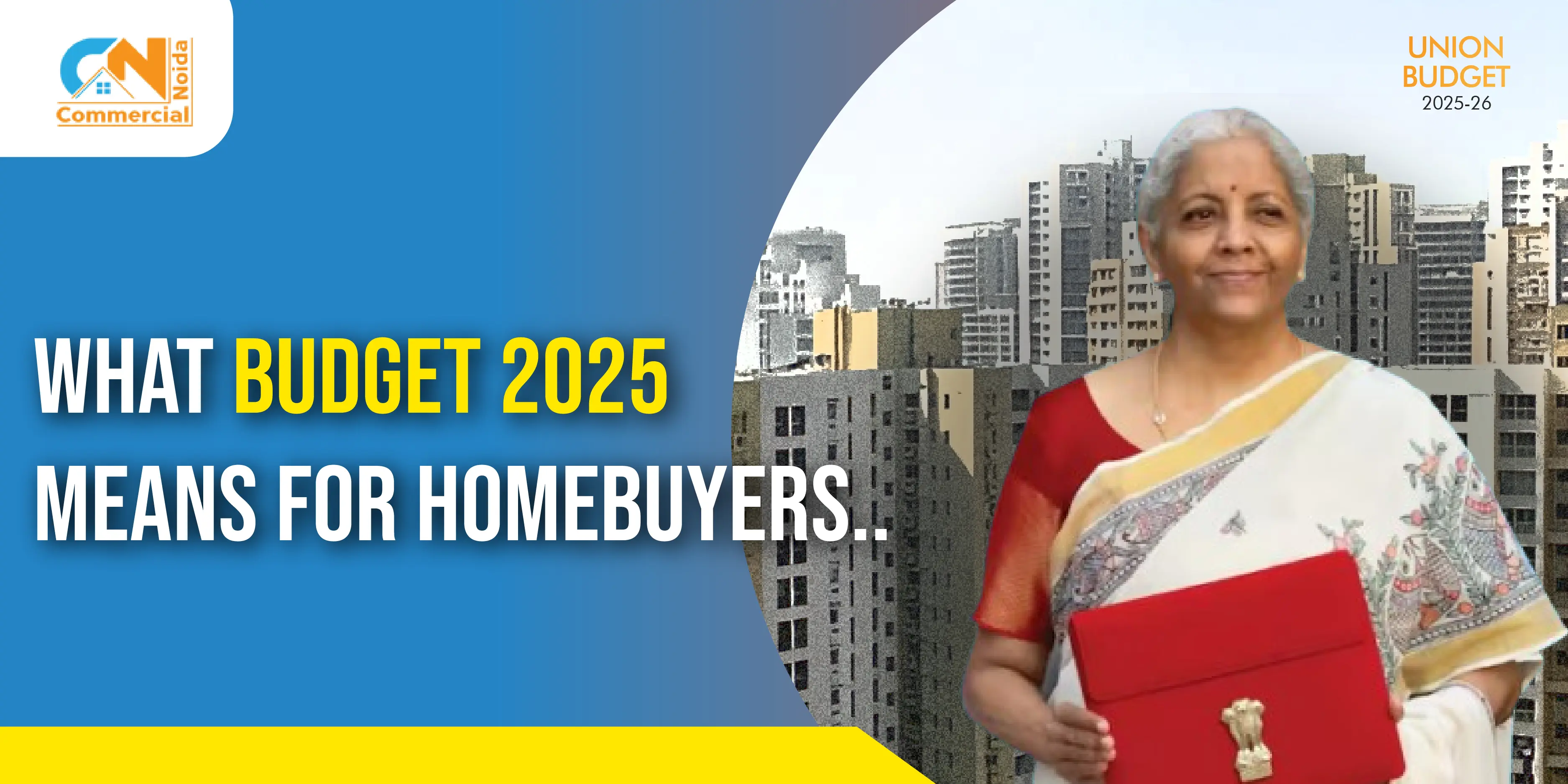 What Budget 2025 Means for Homebuyers: Changes to Taxes and Real Estate Benefits